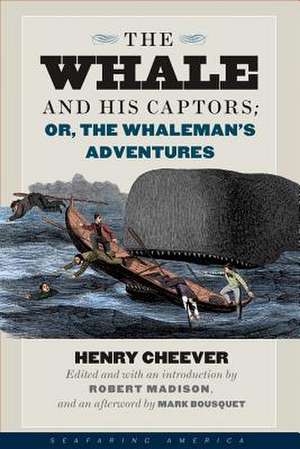 The Whale and His Captors; or, The Whaleman's Adventures de Henry T. Cheever