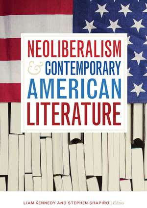 Neoliberalism and Contemporary American Literature de Liam Kennedy