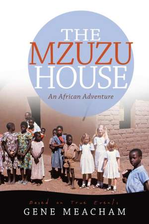 The Mzuzu House de Gene Meacham