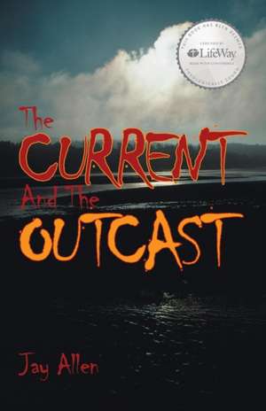 The Current and the Outcast de Jay Allen