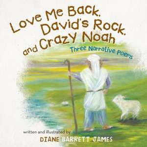 Love Me Back, David's Rock, and Crazy Noah de Diane Barrett James