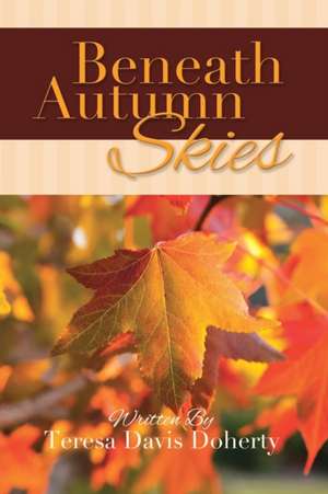 Beneath Autumn Skies de Teresa Davis Doherty