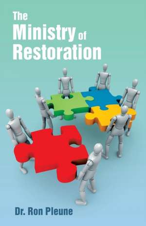 The Ministry of Restoration de Dr. Ron Pleune