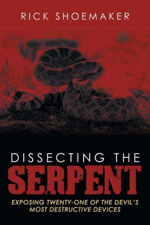 Dissecting the Serpent de Rick Shoemaker