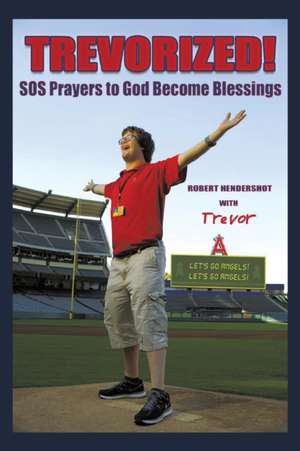 Trevorized!: SOS Prayers to God Become Blessings de Robert Hendershot