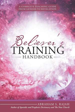 Believer's Training Handbook de Abraham S. Rajah