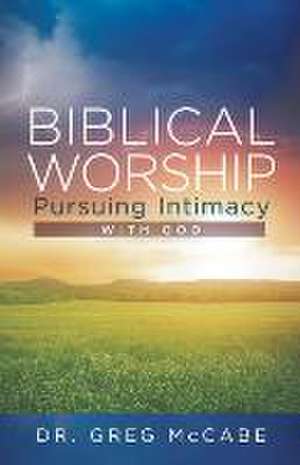 Biblical Worship de Dr. Greg McCabe