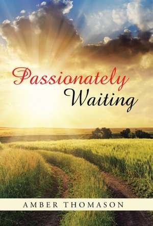 Passionately Waiting de Amber Thomason