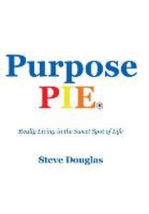 Purpose Pie de Steve Douglas