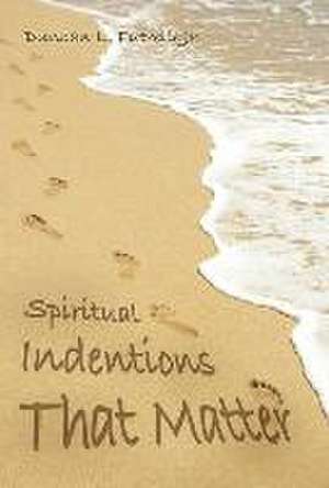 Spiritual Indentions That Matter de Duncan L. Futrelle Jr.