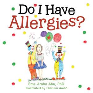 Do I Have Allergies? de PhD Eme Amba Abu