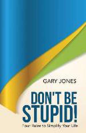 Don't Be Stupid! de Gary. Jones