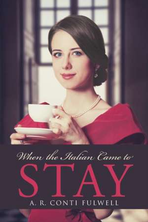 When the Italian Came to Stay de A. R. Conti Fulwell