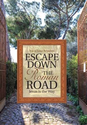 Escape Down the Roman Road de Stacia Lynn Reynolds