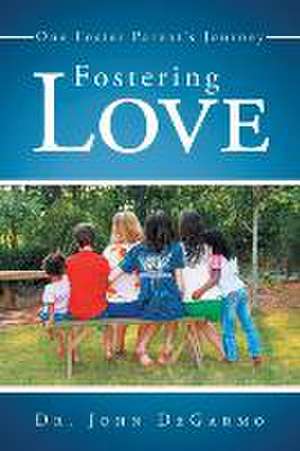 Fostering Love de John DeGarmo