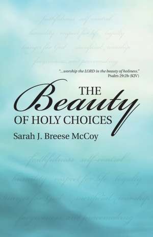 The Beauty of Holy Choices de Sarah J. Breese McCoy