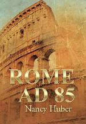 Rome Ad 85: Looking for God's Miracles Daily de Nancy Huber