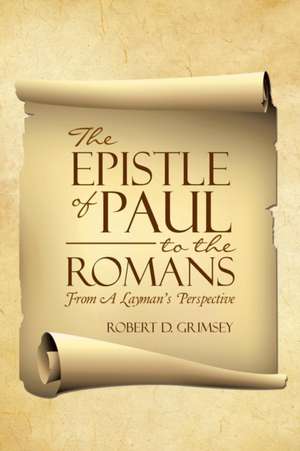 The Epistle of Paul to the Romans de Robert D. Grimsey