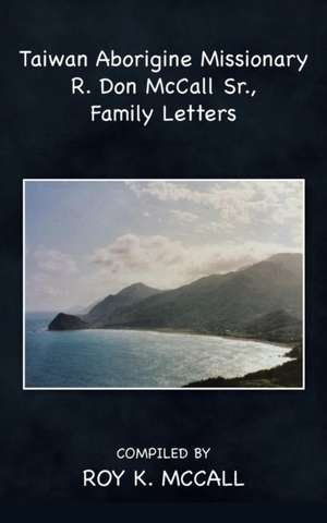 Taiwan Aborigine Missionary R. Don McCall Sr., Family Letters: Trees de Roy K. McCall