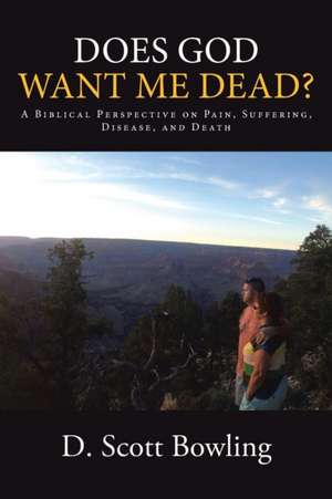 Does God Want Me Dead? de D. Scott Bowling