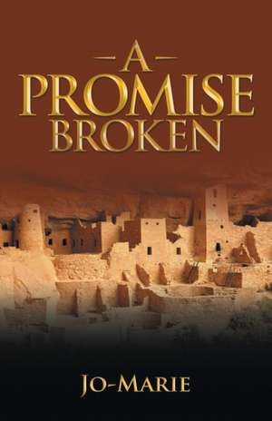 A Promise Broken de Jo-Marie