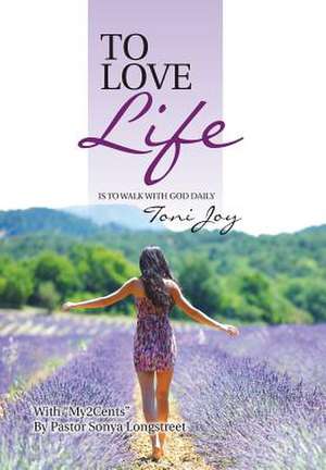 To Love Life de Toni Joy