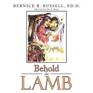 Behold the Lamb de Ed. D. Bernice R. Russell