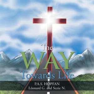 The Way Towards Life de P. a. S. Hopfan