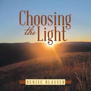 Choosing the Light de Denise Blasser