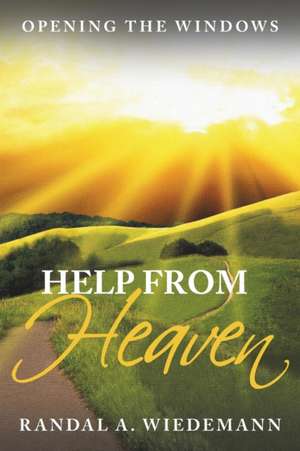 Help from Heaven: Opening the Windows de Randal a. Wiedemann