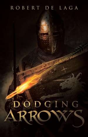 Dodging Arrows de Robert de Laga