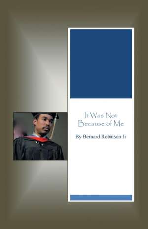 It Was Not Because of Me de Bernard Robinson Jr