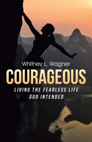 Courageous de Whitney L. Wagner