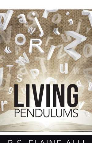 Living Pendulums de B. S. Elaine Alli