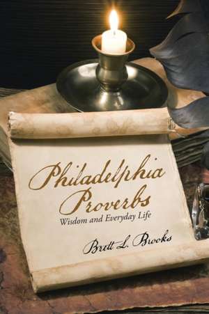 Philadelphia Proverbs de Brett L. Brooks