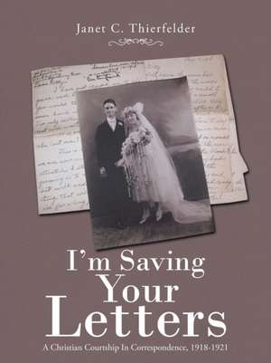 I'm Saving Your Letters de Janet C. Thierfelder