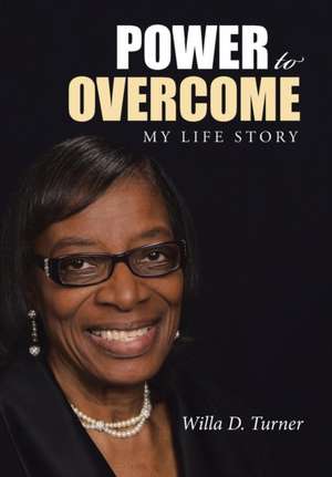 Power to Overcome de Turner, Willa D.