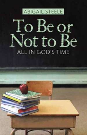 To Be or Not to Be de Abigail Steele