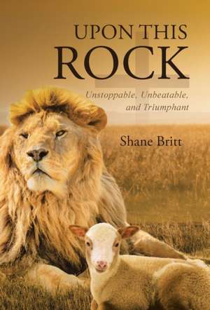 Upon This ROCK de Shane Britt