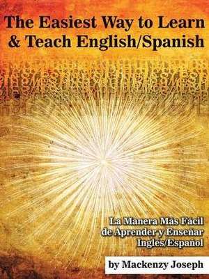 The Easiest Way to Learn and Teach English/Spanish de Mackenzy Joseph