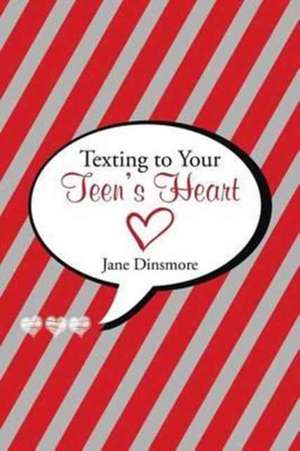 Texting to Your Teen's Heart de Dinsmore, Jane