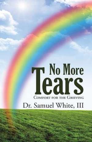 No More Tears de III Dr Samuel White