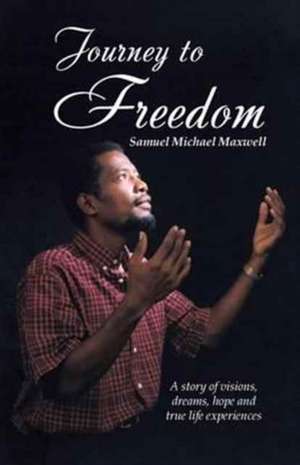 Journey to Freedom de Samuel Michael Maxwell