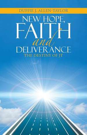 New Hope, Faith and Deliverance de Duffie J. Allen-Taylor