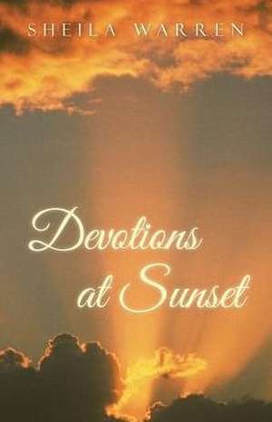 Devotions at Sunset de Sheila Warren