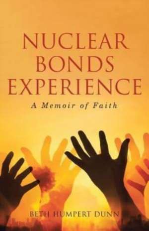 Nuclear Bonds Experience de Dunn, Beth Humpert