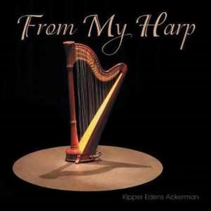 From My Harp de Kipper Edens Ackerman