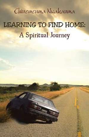 Learning to Find Home de Chinemenma Nwakanma