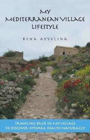 My Mediterranean Village Lifestyle de Ayyelina, Rena