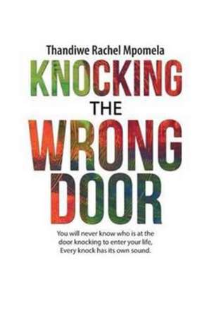 Knocking the Wrong Door de Thandiwe Rachel Mpomela